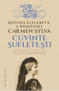 Carte Cuvinte sufletesti - Carmen Sylva. Regina Elisabeta a Romaniei editura Carmen Sylva