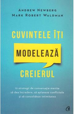 Carte Cuvintele iti modeleaza creierul - Andrew Newberg