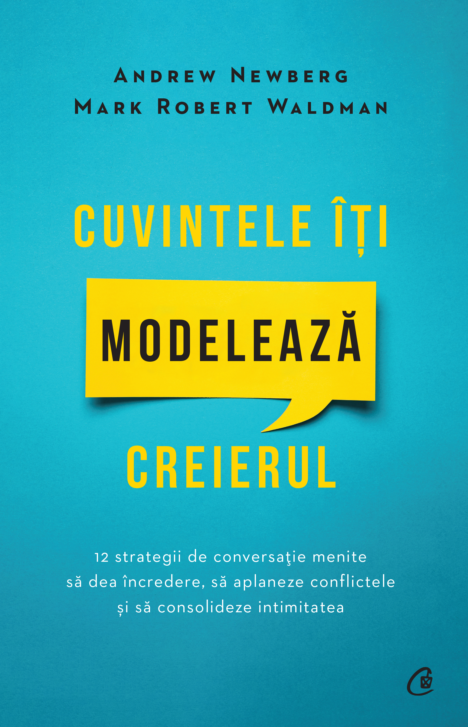 Carte Cuvintele iti modeleaza creierul autor Mark Robert Waldman