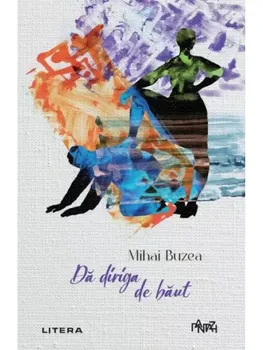 Carte Da diriga de baut/Mihai Buzea editura Litera