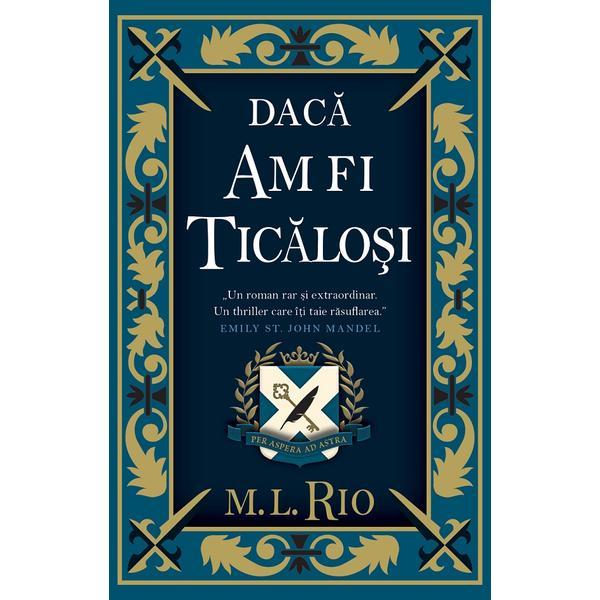 Carte Daca am fi ticalosi - M.L. Rio