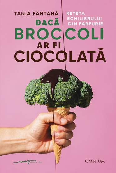 Carte Daca broccoli ar fi ciocolata editura EDITURA OMNIUM