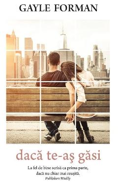 Carte Daca te-as gasi - Gayle Forman editura Gayle Forman