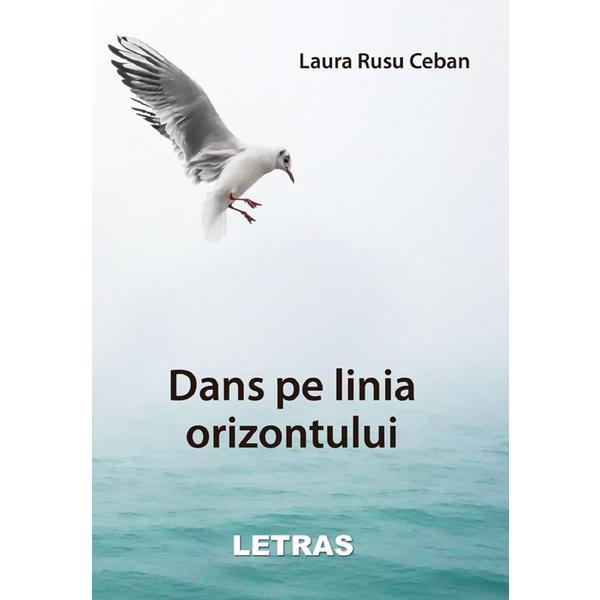 Carte Dans pe linia orizontului - Laura Rusu Ceban