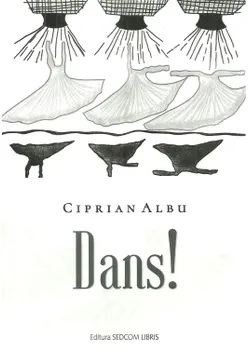 Carte Dans!/Ciprian Albu editura Lebada Neagra