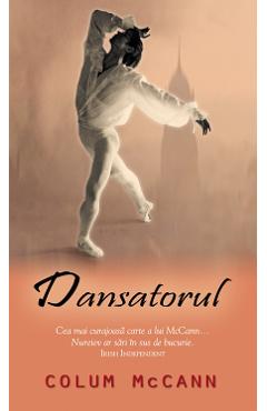 Carte Dansatorul - Colum McCann editura Colum Mccann