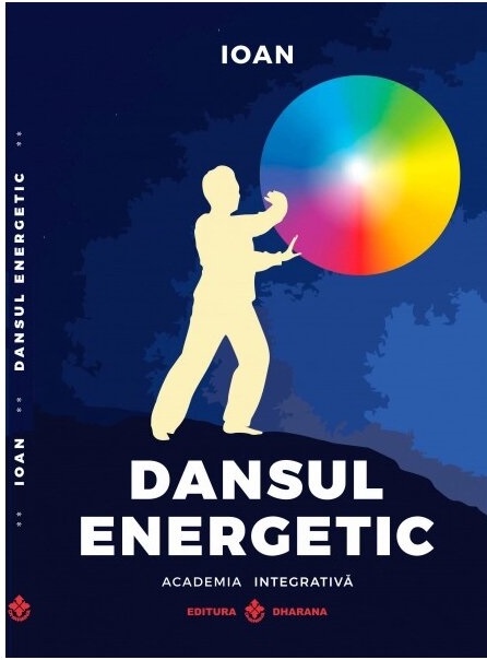 Carte Dansul energetic autor Ioan editura Dharana