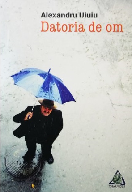 Carte Datoria de om autor Alexandru Uiuiu editura Charmides