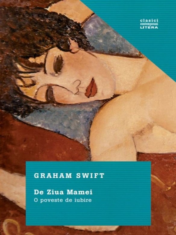 Carte De Ziua Mamei autor Graham Swift editura Litera