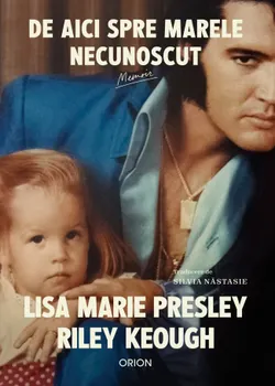 Carte De aici spre marele necunoscut/Lisa Marie Presley