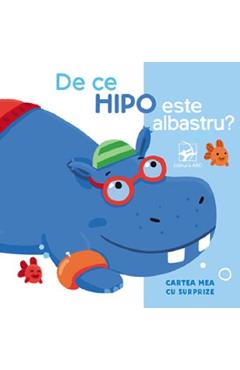 Carte De ce Hipo este albastru? Cartea mea cu surprize editura -
