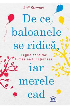 Carte De ce baloanele se ridica si merele cad -  Jeff Stewart editura Jeff Stewart