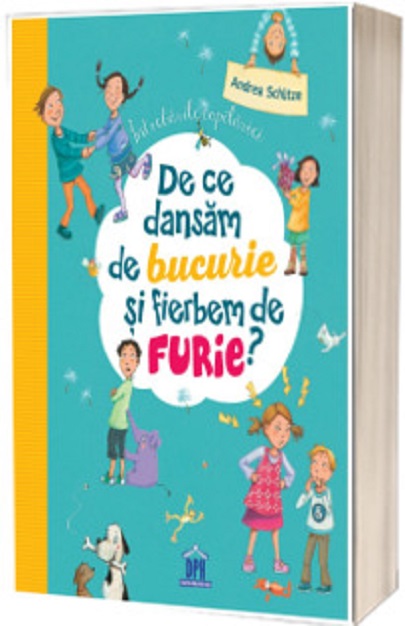 Carte De ce dansam de bucurie si fierbem de furie autor Andrea Schütze editura Didactica Publishing House