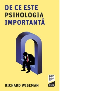 Carte De ce este psihologia importanta Autor Richard Wiseman