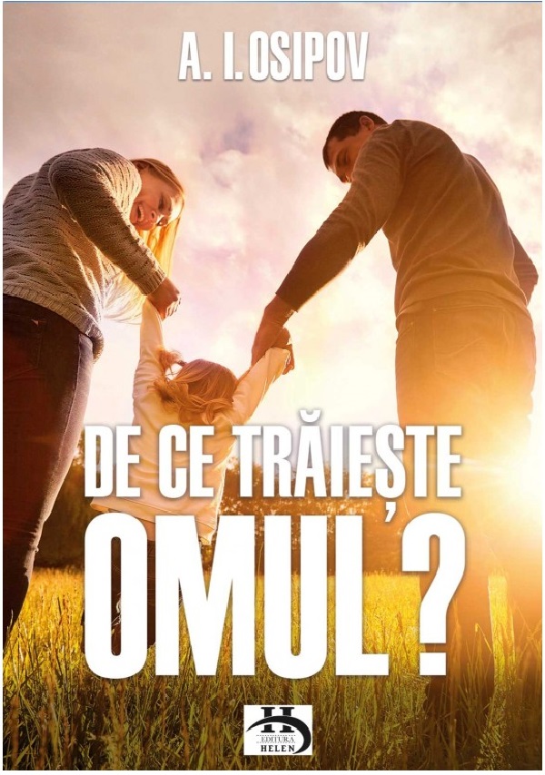 Carte De ce traieste omul? autor Aleksei Osipov editura Helen