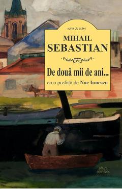 Carte De doua mii de ani... - Mihail Sebastian editura Mihail Sebastian