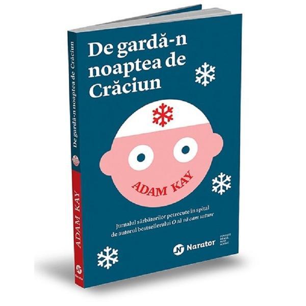 Carte De garda-n noaptea de Craciun - Adam Kay