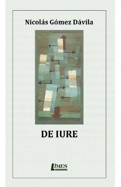 Carte De iure - Nicolas Gomez Davila editura Nicolas Gomez Davila