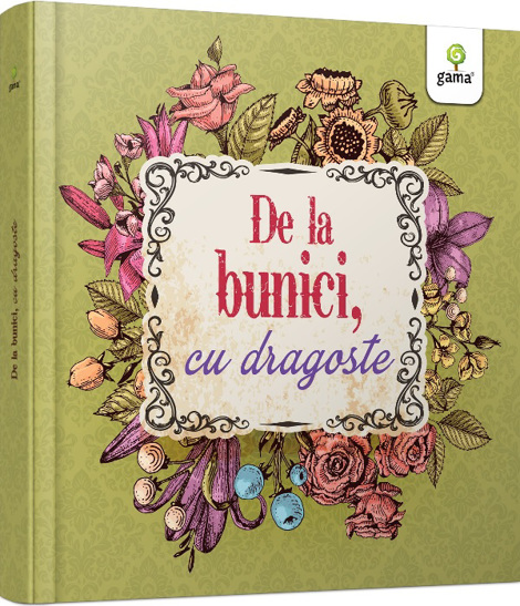 Carte De la bunici cu dragoste editura Gama