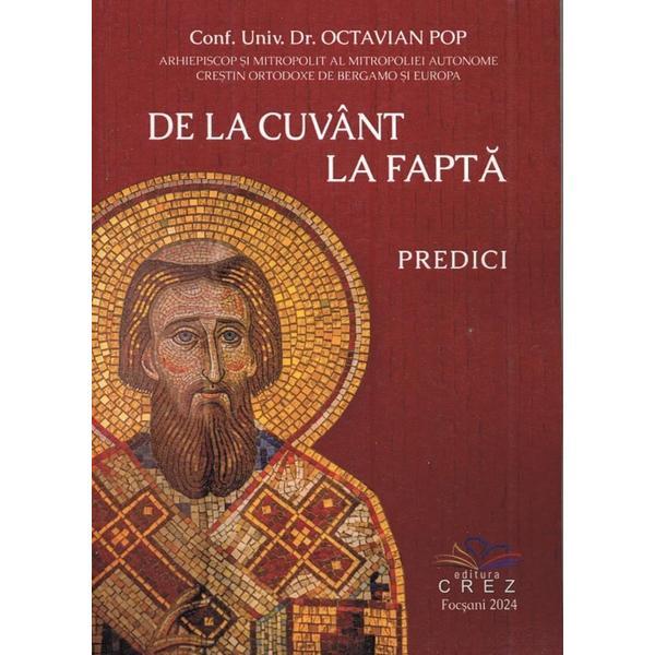 Carte De la cuvant la fapta. Predici - Octavian Pop