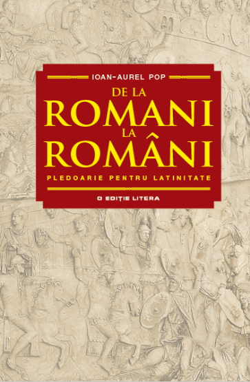 Carte De la romani la români. Pledoarie pentru latinitate editura Litera