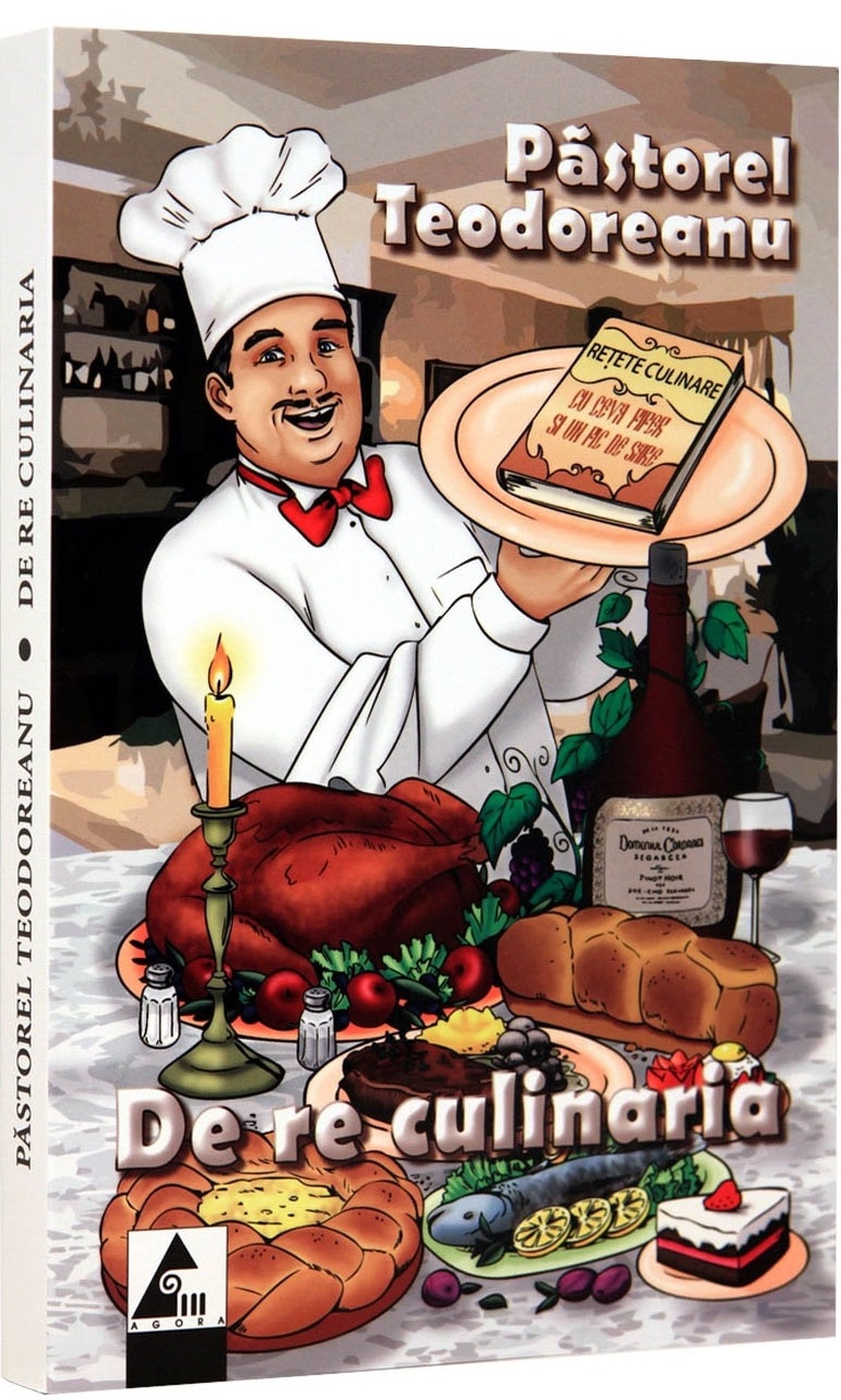 Carte De re culinaria autor Pastorel Teodoreanu editura Agora