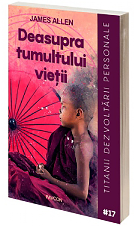 Carte Deasupra tumultului vietii autor James Allen editura Pavcon