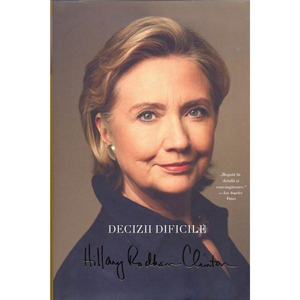 Carte Decizii dificile - Hillary Rodham Hillary