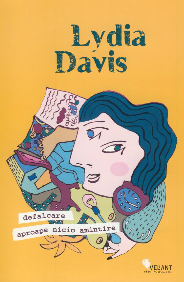 Carte Defalcare. Aproape nicio amintire autor Lydia Davis editura Vellant