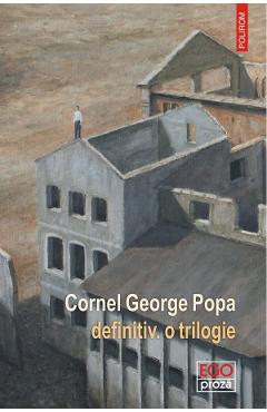 Carte Definitiv. O trilogie - Cornel George Popa editura Cornel George Popa