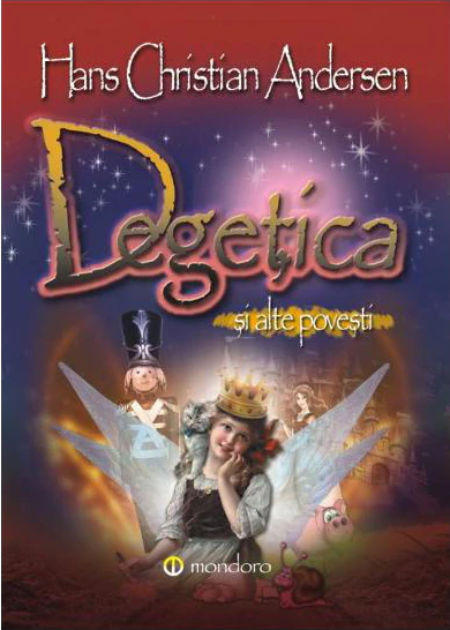Carte Degetica si alte povesti autor Hans Christian Andersen editura Mondoro