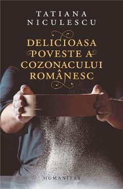 Carte Delicioasa poveste a cozonacului romanesc - Tatiana Niculescu editura Tatiana Niculescu