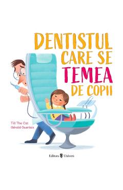 Carte Dentistul care se temea de copii - Till The Cat editura Till The Cat