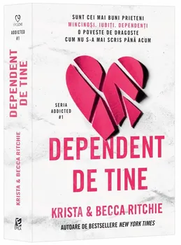 Carte Dependent de tine. Seria Addicted. Volumul 1/Krista Ritchie