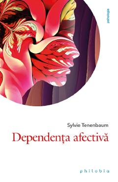 Carte Dependenta afectiva - Sylvie Tenenbaum editura Sylvie Tenenbaum