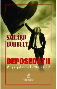 Carte Deposedatii - Szilard Borbely editura Szilard Borbely
