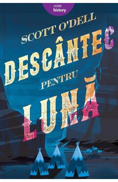 Carte Descantec pentru luna - Scott O'Dell editura Scott Odell