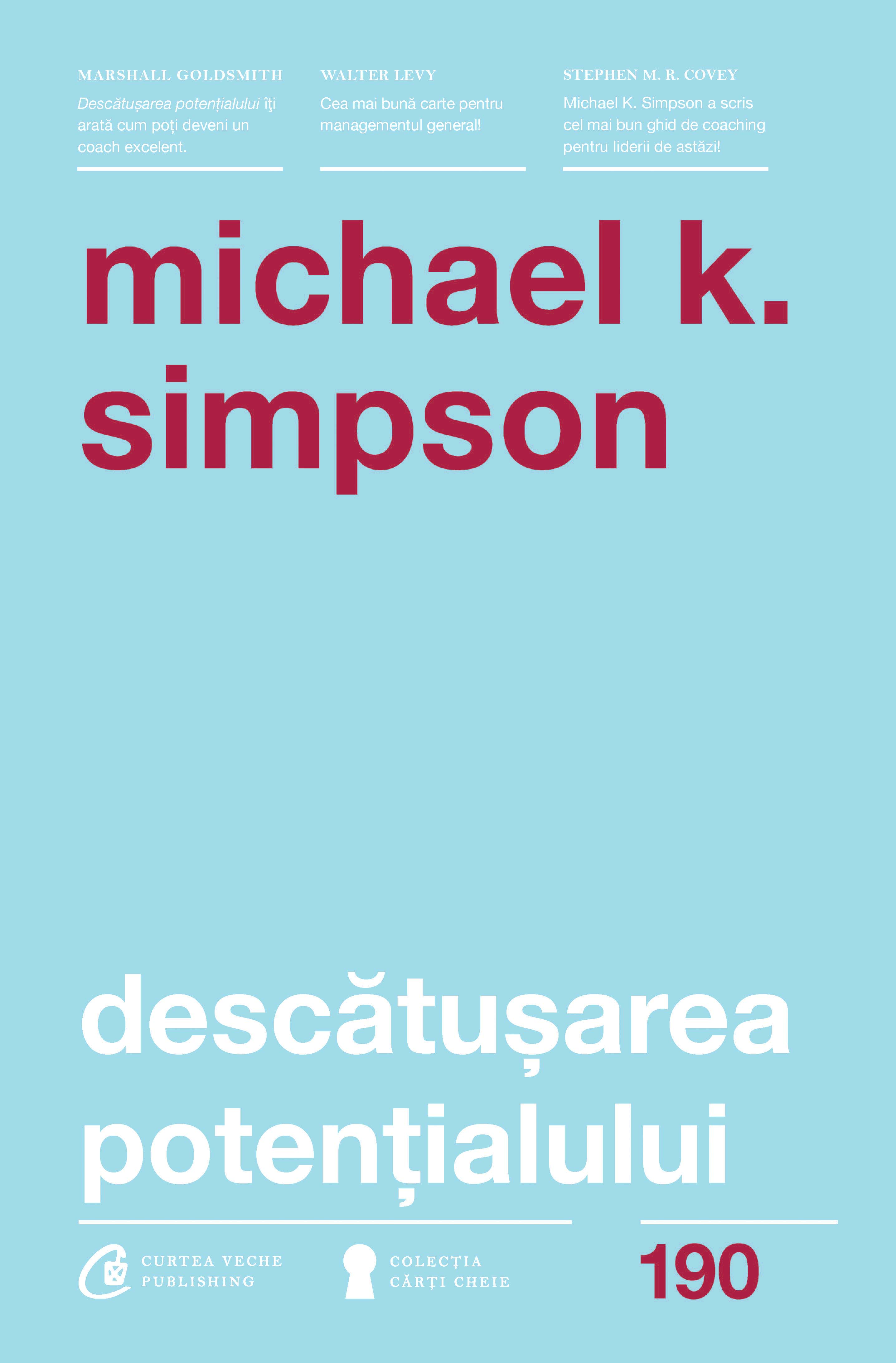 Carte Descatusarea potentialului autor Michael K. Simpson editura Curtea Veche Publishing
