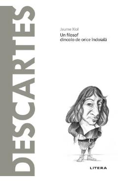 Carte Descopera Filosofia. Descartes - Jaume Xiol editura Jaume Xiol