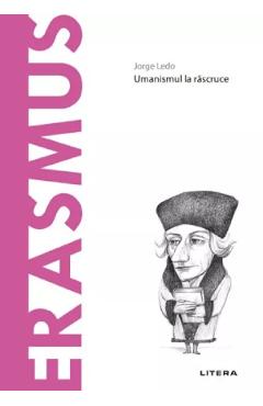 Carte Descopera Filosofia. Erasmus - Jorge Ledo editura Jorge Ledo