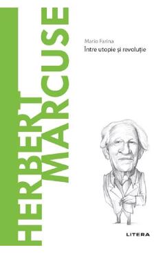 Carte Descopera Filosofia. Herbert Marcuse - Mario Farina editura Mario Farina