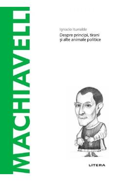 Carte Descopera Filosofia. Machiavelli - Ignacio Iturralde editura Ignacio Iturralde