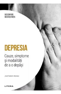 Carte Descopera Neurostiinta. Depresia - Jose Ramon Alonso editura Jose Ramon Alonso