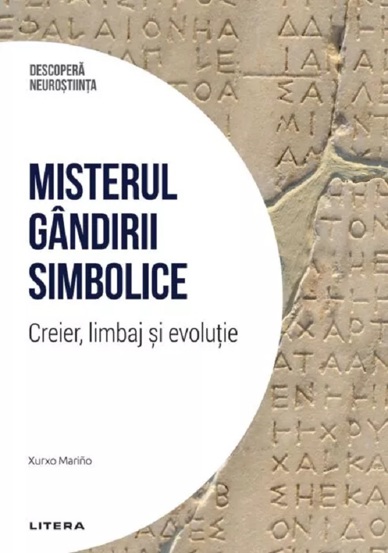 Carte Descopera Neurostiinta. Misterul gandirii simbolice editura Litera