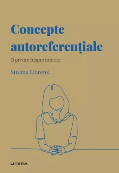 Carte Descopera Psihologia. Concepte autoreferentiale. O privire inspre interior editura Litera