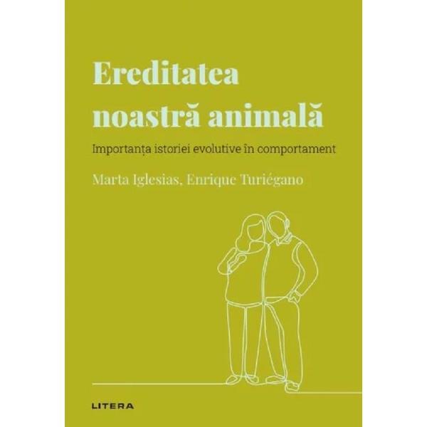 Carte Descopera Psihologia. Ereditatea Noastra Animala - Marta Iglesias
