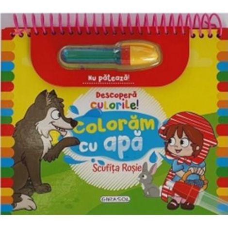 Carte Descopera culorile! Coloram cu apa. Scufita rosie editura Girasol