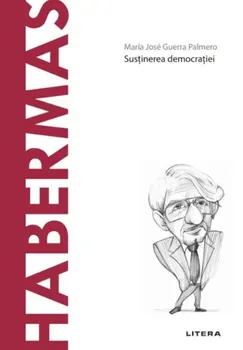 Carte Descopera filosofia. Habermas. Sustinerea democratiei/Maria Jose Guerra Palmero editura Litera