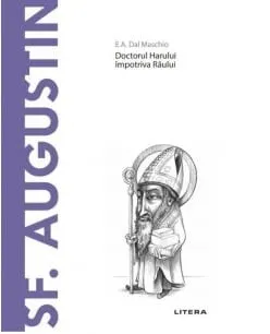 Carte Descopera filosofia. Sf. Augustin. Doctorul Harului impotriva Raului/E.A. Dal Maschio editura Litera