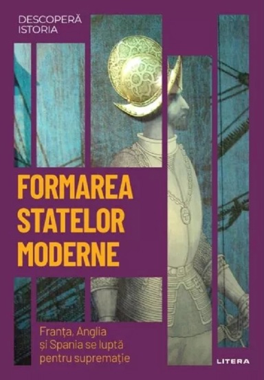 Carte Descopera istoria. Formarea statelor moderne editura Litera